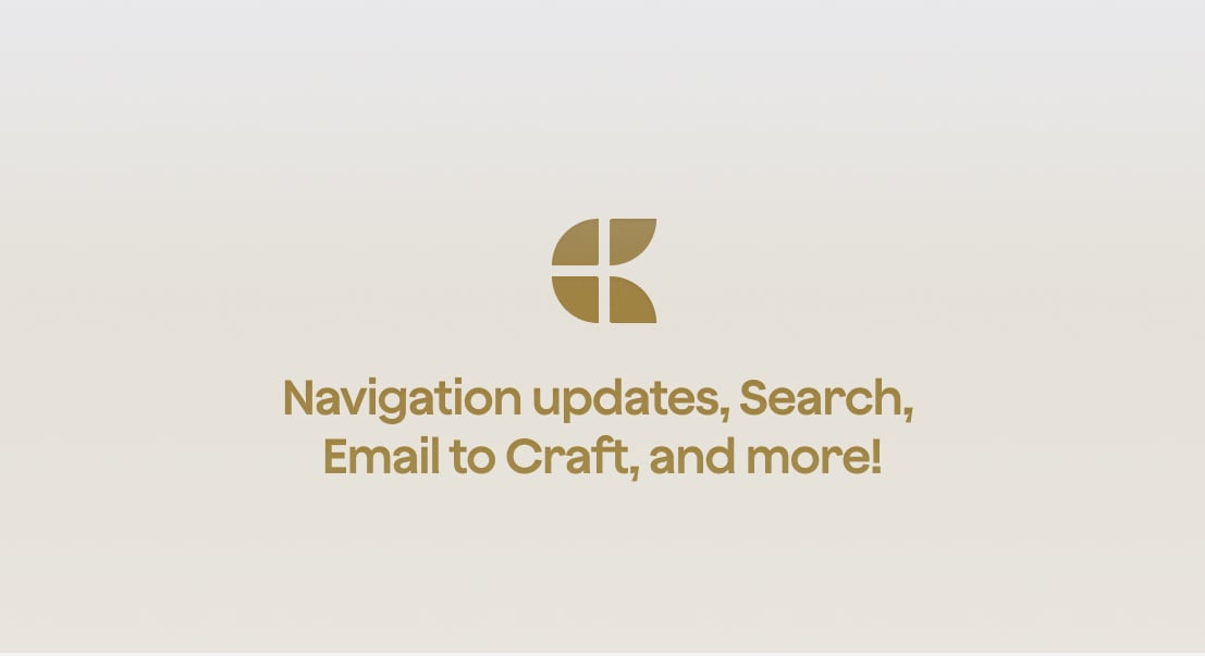 Craft Blog Post: 3.1.6 - Craft update - Navigation updates, Search, Email to Craft, and more!